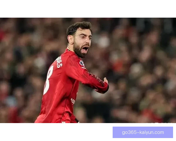 布鲁诺·费尔南德斯展示出色助攻能力，球队表现亮眼再创佳绩